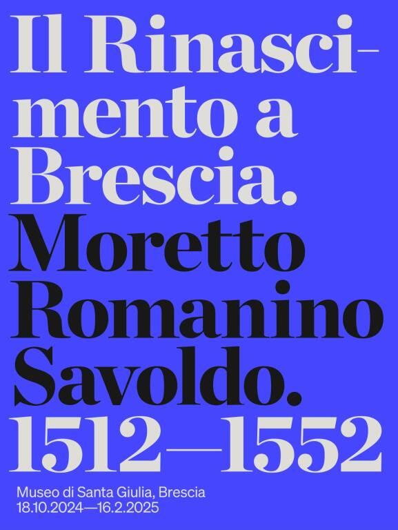 Il Rinascimento a Brescia. Moretto, Romanino, Savoldo 1512-1552"